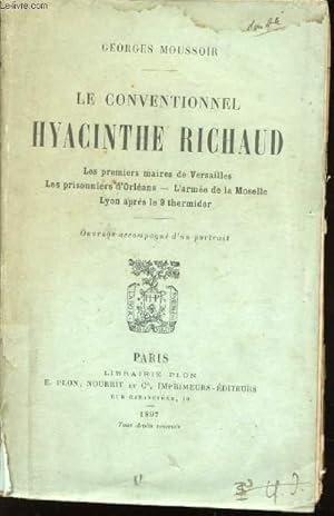 Seller image for Le conventionnel Hyacinthe Richaud. Les premiers maires de Versailles. - Les prisonniers d'Orlans. - L'arme de la Moselle. - Lyon aprs le 9 thermidor. for sale by Le-Livre