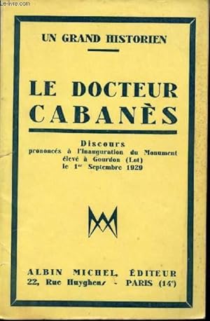 Bild des Verkufers fr Le Docteur Cabans. Discours prononcs  l'Inauguration du Monument lev  Gourdon (Lot) le 1er Septembre 1929. zum Verkauf von Le-Livre