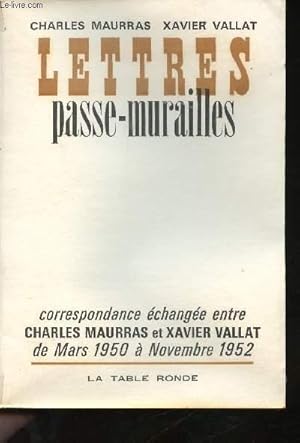 Imagen del vendedor de Lettres passe-murailles. Correspondance change entre Charles Maurras et Xavier Vallat de Mars 1950  Novembre 1952. a la venta por Le-Livre