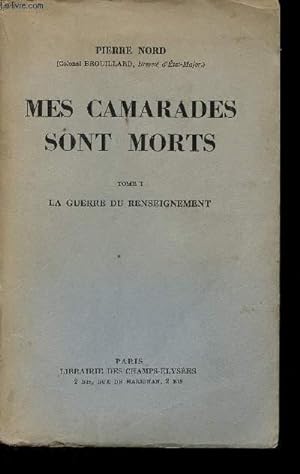 Seller image for Mes Camarades sont morts. - Tome 1: La Guerre du Renseignement. for sale by Le-Livre