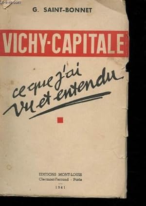 Seller image for Vichy capitale. Ce que j'ai vu et entendu. for sale by Le-Livre