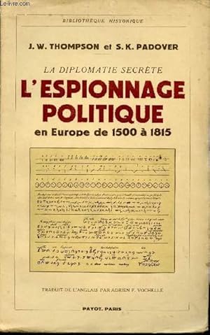 Bild des Verkufers fr La Diplomatie secrte. L'Espionnage politique en Europe de 1500  1815. Avec trois documents. zum Verkauf von Le-Livre