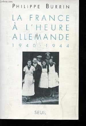 Image du vendeur pour La France  l'heure allemande, 1940-1944. mis en vente par Le-Livre
