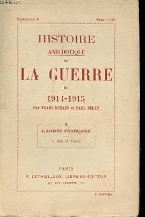 Imagen del vendedor de Histoire anecdotique de la Guerre de 1914-1915. Tome 8: L'Arme Franaise. b: Sur le Front. a la venta por Le-Livre