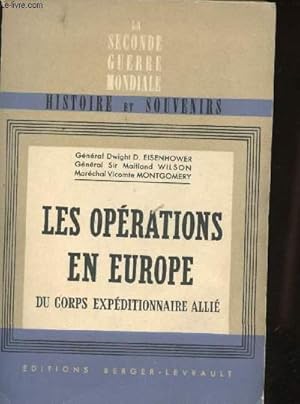 Bild des Verkufers fr Les Oprations en Europe du Corps Expditionnaire alli, 6 Juin 1944 au 8 Mai 1945. Rapports aux Chefs d'tat-major allis suivis des rapports des : Gnral Wilson sur les Oprations dans le Sud de la France, Aot 1944 et du Marchal Montgomery sur les Op zum Verkauf von Le-Livre