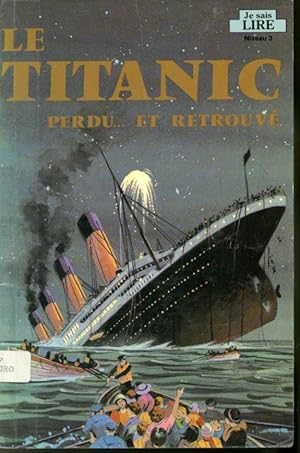 Seller image for Le Titanic perdu et retrouv for sale by Librairie Le Nord