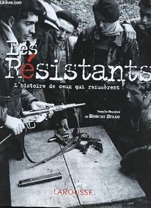 Image du vendeur pour Les Rsistants. L'histoire de ceux qui refusrent. Ouvrage ralis en partenariat avec le Ministre de la Dfense. mis en vente par Le-Livre