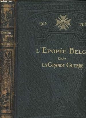 Image du vendeur pour 1914-1918, l'Epope Belge dans la Grande Guerre raconte par les Ecrivains et les Combattants Belges. mis en vente par Le-Livre