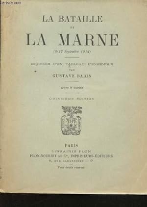 Bild des Verkufers fr La Bataille de la Marne (6-12 Septembre 1914). Esquisse d'un tableau d'ensemble. zum Verkauf von Le-Livre
