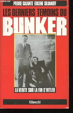 Bild des Verkufers fr Les derniers tmoins du Bunker. La vrit sur la fin d'Hitler. zum Verkauf von Le-Livre