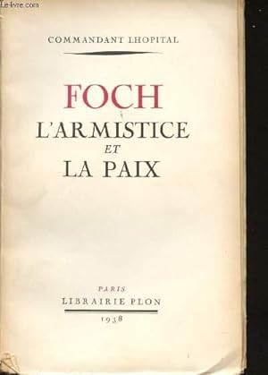 Bild des Verkufers fr Foch, l'Armistice et la paix. zum Verkauf von Le-Livre