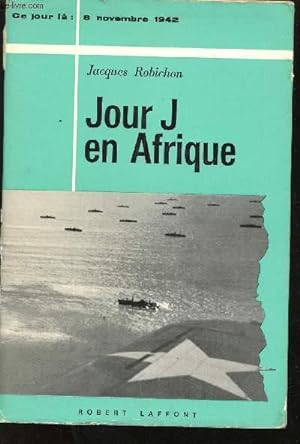 Bild des Verkufers fr Jour J. en Afrique (8 Novembre 1942). zum Verkauf von Le-Livre
