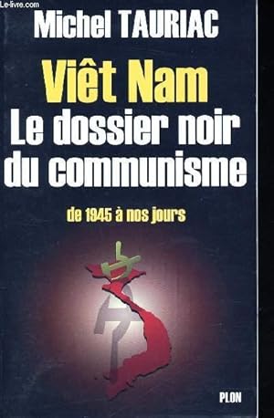 Image du vendeur pour Vit Nam. Le dossier noir du communisme de 1945  nos jours. mis en vente par Le-Livre