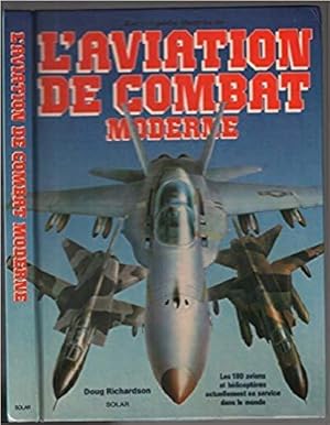 Imagen del vendedor de L'Aviation de combat moderne. Les 180 avions et hlicoptres actuellement en service dans le monde. a la venta por Le-Livre