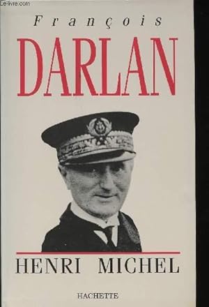 Immagine del venditore per Franois Darlan, Amiral de la Flotte. venduto da Le-Livre