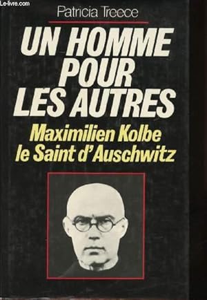 Bild des Verkufers fr Un homme pour les autres, Maximilien Kolbe, le Saint d'Auschwitz. zum Verkauf von Le-Livre