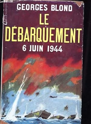 Le débarquement, 6 Juin 1944. by BLOND, Georges.: bon Couverture rigide ...