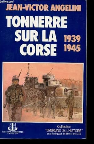 Image du vendeur pour Tonnerre sur la Corse, 1939-1945. (La Corse dans la IIme Guerre Mondiale). mis en vente par Le-Livre