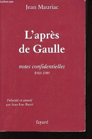 Immagine del venditore per L'aprs de Gaulle. Notes confidentielles 1969-1989. Prsent et annot par Jean-Luc Barr. venduto da Le-Livre