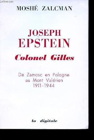 Immagine del venditore per Joseph Erstein, Colonel Gilles. De Zamosc en Pologne au Mont Valrien, 1911-1944. venduto da Le-Livre
