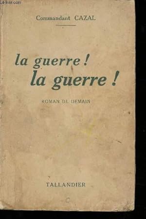 Seller image for Tome 1 : La Guerre! La Guerre! Roman de demain. for sale by Le-Livre