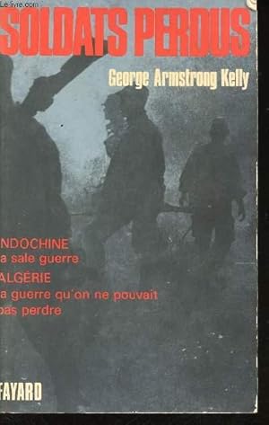 Immagine del venditore per Soldats perdus. L'arme et l'empire franais en crise 1947-1962. venduto da Le-Livre