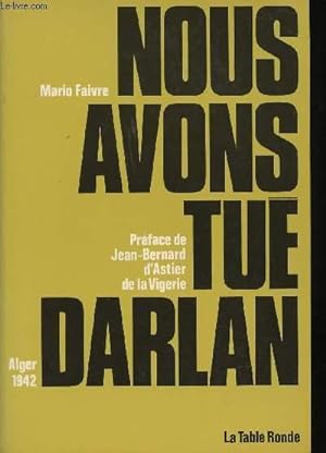 Seller image for Nous avons tu Darlan. Alger 1942. for sale by Le-Livre