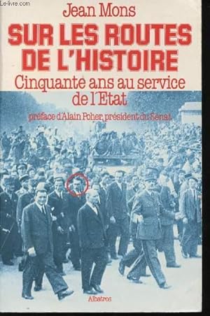 Bild des Verkufers fr Sur les routes de l'Histoire. Cinquante ans au service de l'Etat. Prface d'Alain Poher. zum Verkauf von Le-Livre