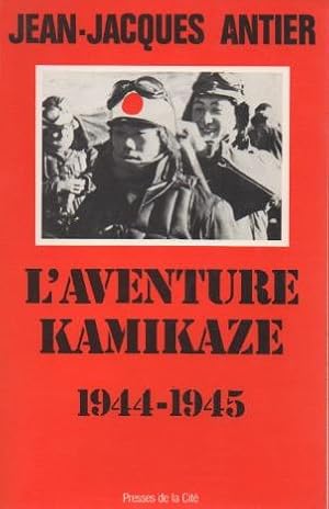 Image du vendeur pour L'Aventure Kamikaze, 1944-1945. mis en vente par Le-Livre