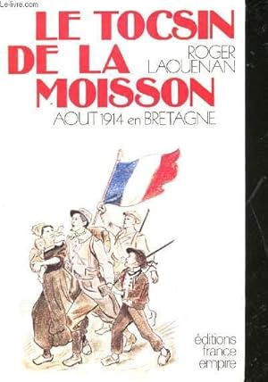 Seller image for Le Tocsin de la Moisson. Aot 1914 en Bretagne. for sale by Le-Livre