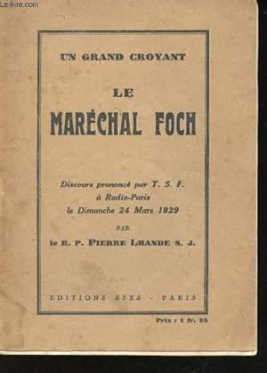 Image du vendeur pour Un grand croyant, le Marchal Foch. Discours prononc par T.S.F.  Radio-Paris le Dimanche 24 Mars 1929. mis en vente par Le-Livre