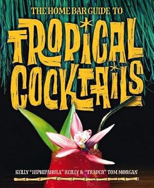 Seller image for The Home Bar Guide To Tropical Cocktails (Hardcover) for sale by Grand Eagle Retail