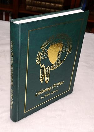 Seller image for St. Paul, Neosho County, Kansas: Sesquicentennial Celebrating 150 Years. A history of The Osage Mission and the Town 'Osage Mission' now Known as St. Paul [Cover title Reads: Osage Mission Sesquicentennial 1847-1997. Celebrating 150 Years] for sale by Lloyd Zimmer, Books and Maps
