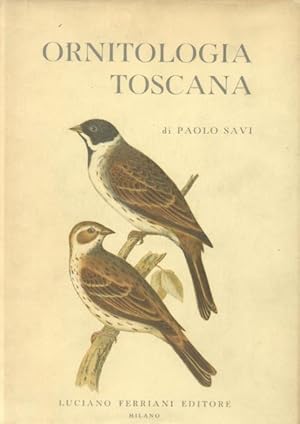 Bild des Verkufers fr ORNITOLOGIA TOSCANA. Ossia Descrizione e storia degli uccelli che trovansi nella Toscana con l'aggiunta delle descrizioni di tutti gli altri proprj al rimanente d'Italia. zum Verkauf von studio bibliografico pera s.a.s.