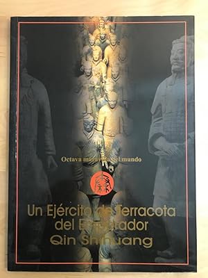 UN EJERCITO DE TERRACOTA DEL EMPERADOR QIN SHIHUANG :Octava maravilla del mundo