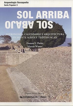 Seller image for Sol Arriba, Sol Abajo: Astronoma, Calendario y Arquitectura en Monte Albn y Teotihuacan (Arqueologa Oaxaqea, Serie Popular, 2) for sale by Masalai Press