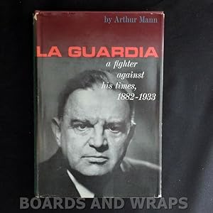 La Guardia A Fighter Against His Times, 1882-1933