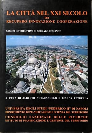 LA CITTÀ NEL XXI SECOLO TRA RECUPERO, INNOVAZIONE, COOPERAZIONE. A CURA DI ALBERTO NOTARANGELO, B...