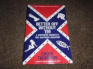 Better Off Without 'Em: A Northern Manifesto for Southern Secession - ADVANCE UNCORRECTED PROOF