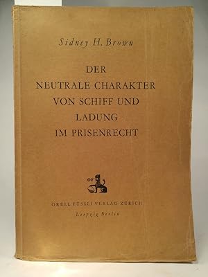 Immagine del venditore per Der neutrale Charakter von Schiff und Ladung im Prisenrecht. venduto da ANTIQUARIAT Franke BRUDDENBOOKS