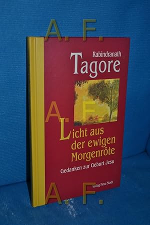 Imagen del vendedor de Licht aus der ewigen Morgenrte : Gedanken zur Geburt Jesu. Rabindranath Tagore. Hrsg. von Victor Mendes / Aus der Reihe Saatkrner a la venta por Antiquarische Fundgrube e.U.