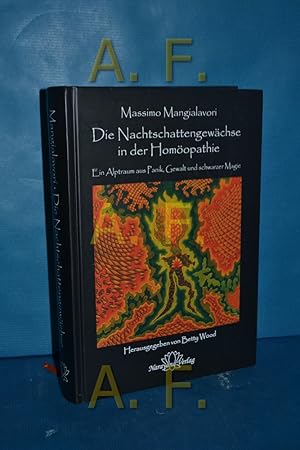 Seller image for Die Nachtschattengewchse in der Homopathie : ein Alptraum aus Panik, Gewalt und schwarzer Magie. Massimo Mangialavori. Hrsg. von Betty Wood. bers. von Petra Brockmann. berarb. von Ulrich Welte for sale by Antiquarische Fundgrube e.U.