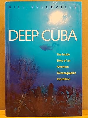 Image du vendeur pour Deep Cuba: The Inside Story of an American Oceanographic Expedition mis en vente par H.S. Bailey
