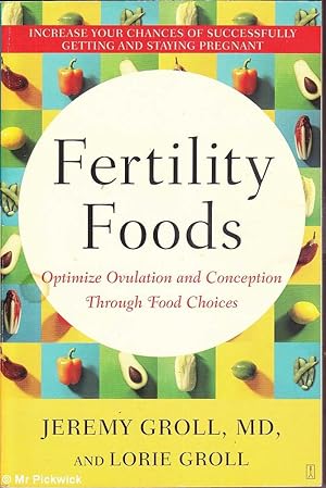 Seller image for Fertility Foods: Optimize Ovulation and Conception Through Food Choices for sale by Mr Pickwick's Fine Old Books