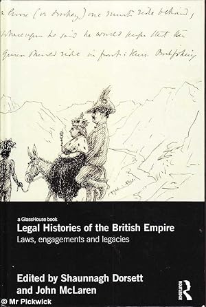 Legal Histories of the British Empire: Laws, Engagements and Legacies