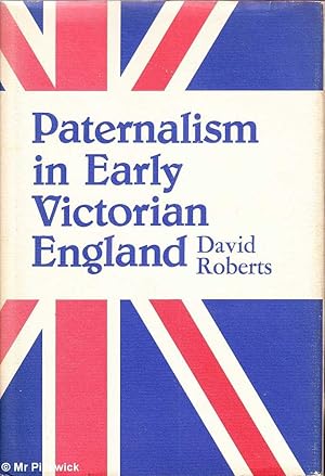 Imagen del vendedor de Paternalism in Early Victorian England a la venta por Mr Pickwick's Fine Old Books