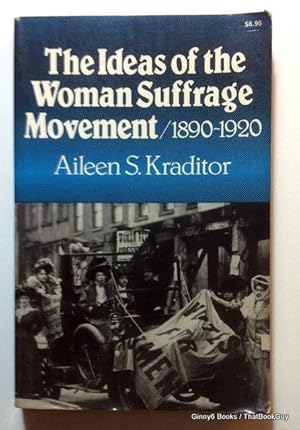 The Ideas of the Woman Suffrage Movement: 1890-1920