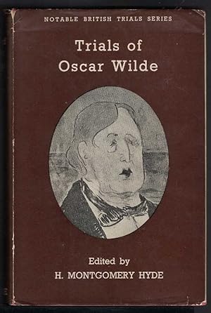 THE TRIALS OF OSCAR WILDE Regina (Wilde) V. Queensberry; Regina V. Wilde and Taylor.