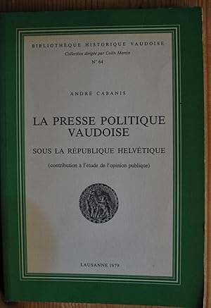 La presse politique vaudoise sous la République Helvétique.