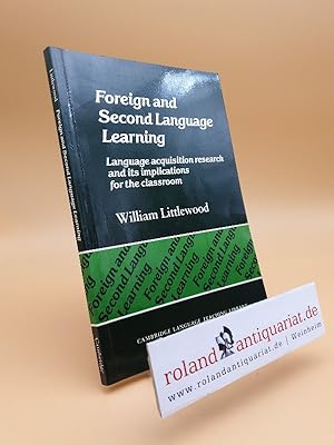 Foreign and Second Language Learning: Language Acquisition Research and its Implications for the ...